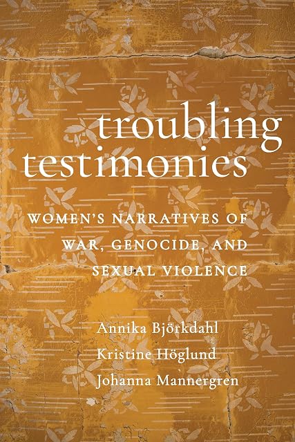Portada de Troubling Testimonies: Women's Narratives of War, Genocide, and Sexual Violence