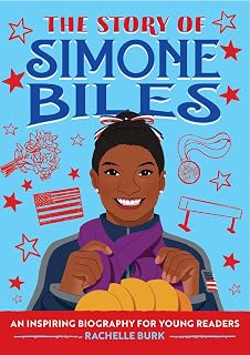 Simone Biles Biography for Kids Ages 6-9: Inspiring Gymnast Story of Olympic Gold (The Story Of Series)