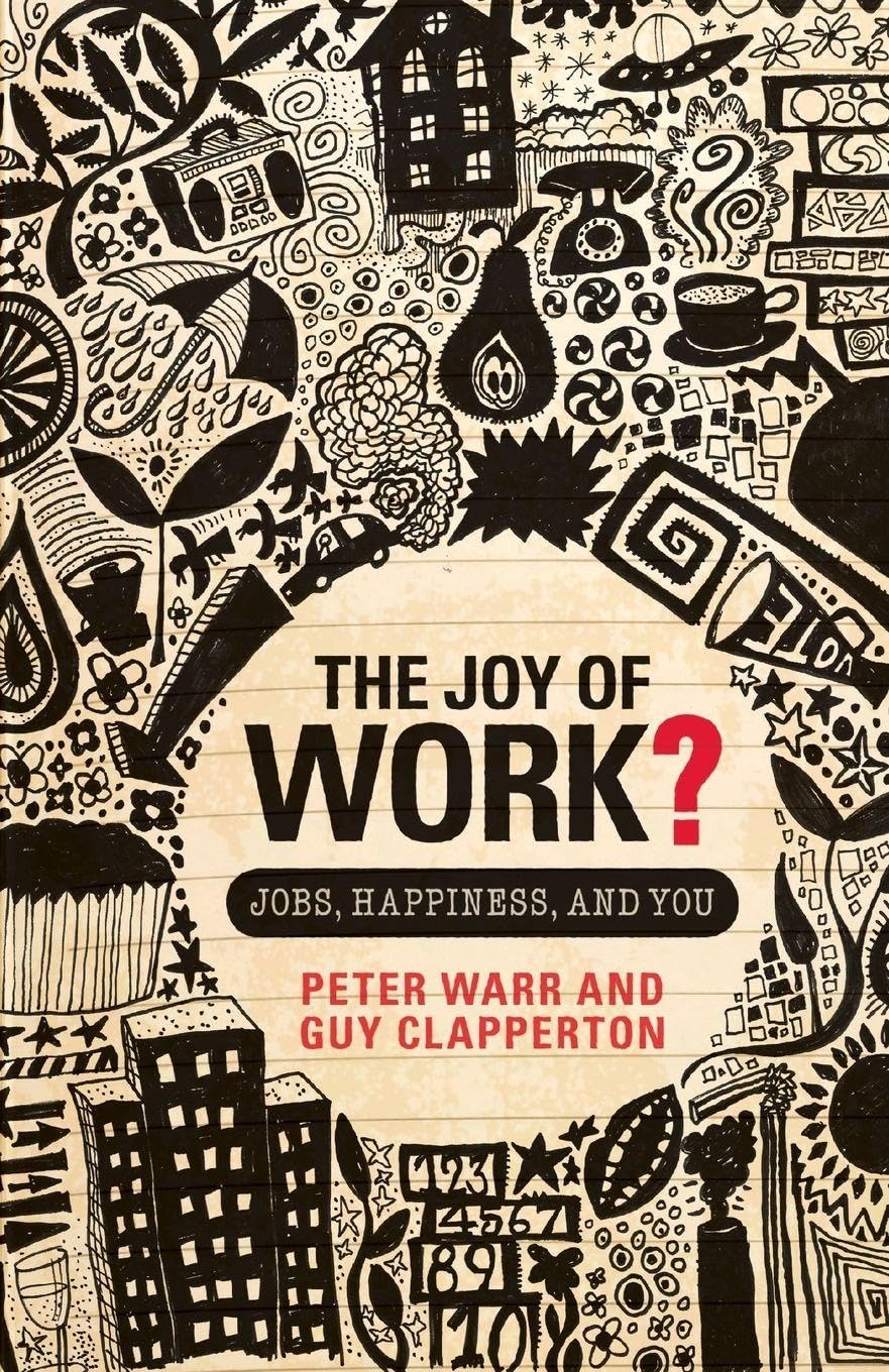 The Joy of Work?: Jobs, Happiness and You