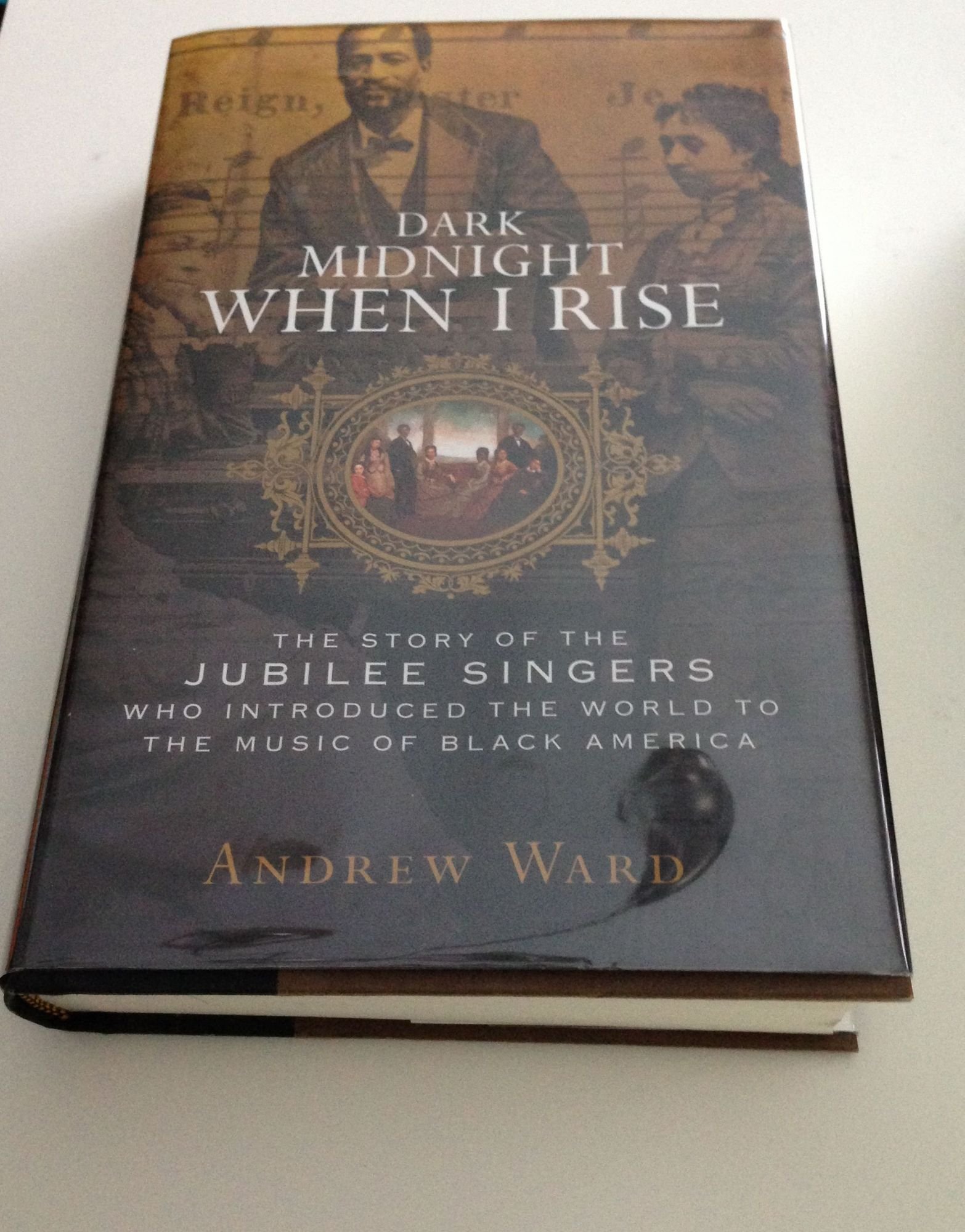 Livre Dark Midnight When I Rise l'histoire des Jubilee Singers et de la musique noire américaine