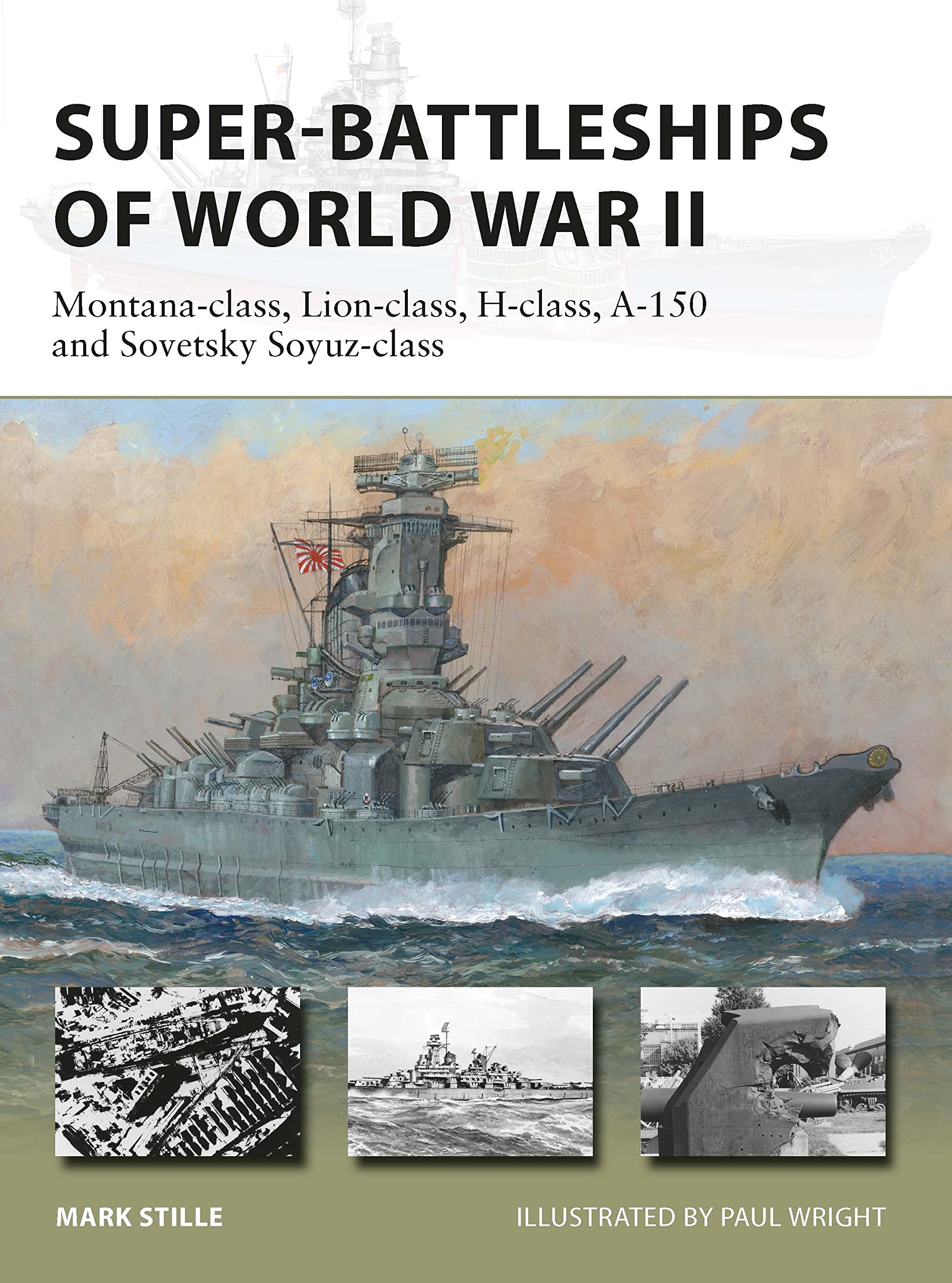 Super-Battleships of World War II: Montana-class, Lion-class, H-class, A-150 and Sovetsky Soyuz-class (New Vanguard Book 314)