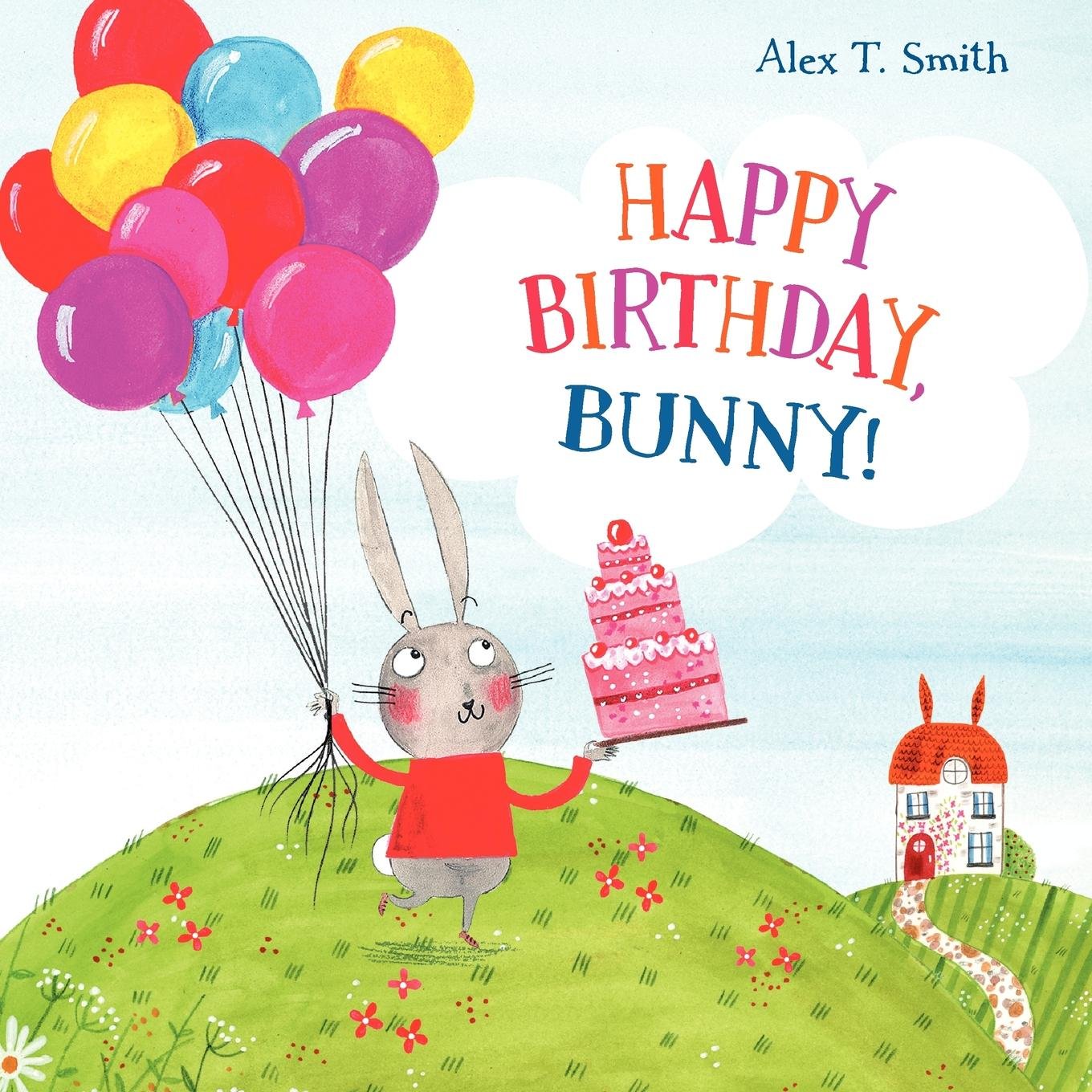 Happy Birthday, Bunny!: Smith, Alex T.: 9780735840980: Amazon.com: Books