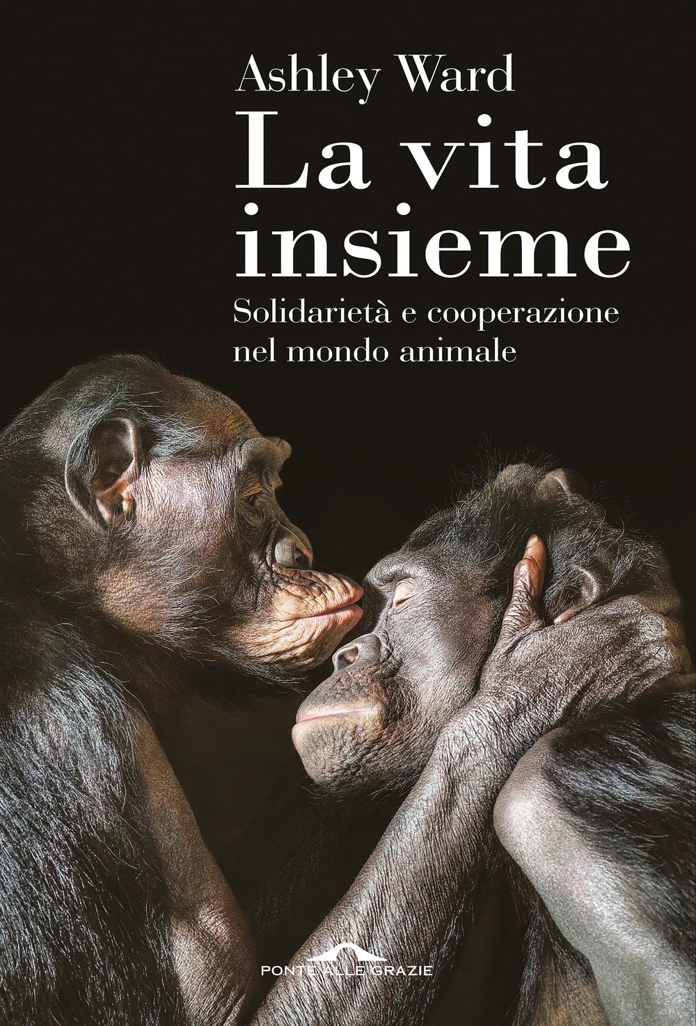 La Vita Insieme. Solidarietà E Cooperazione Nel Mondo Animale - 4