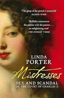 Mistresses Sex and Scandal at the Court of Charles II