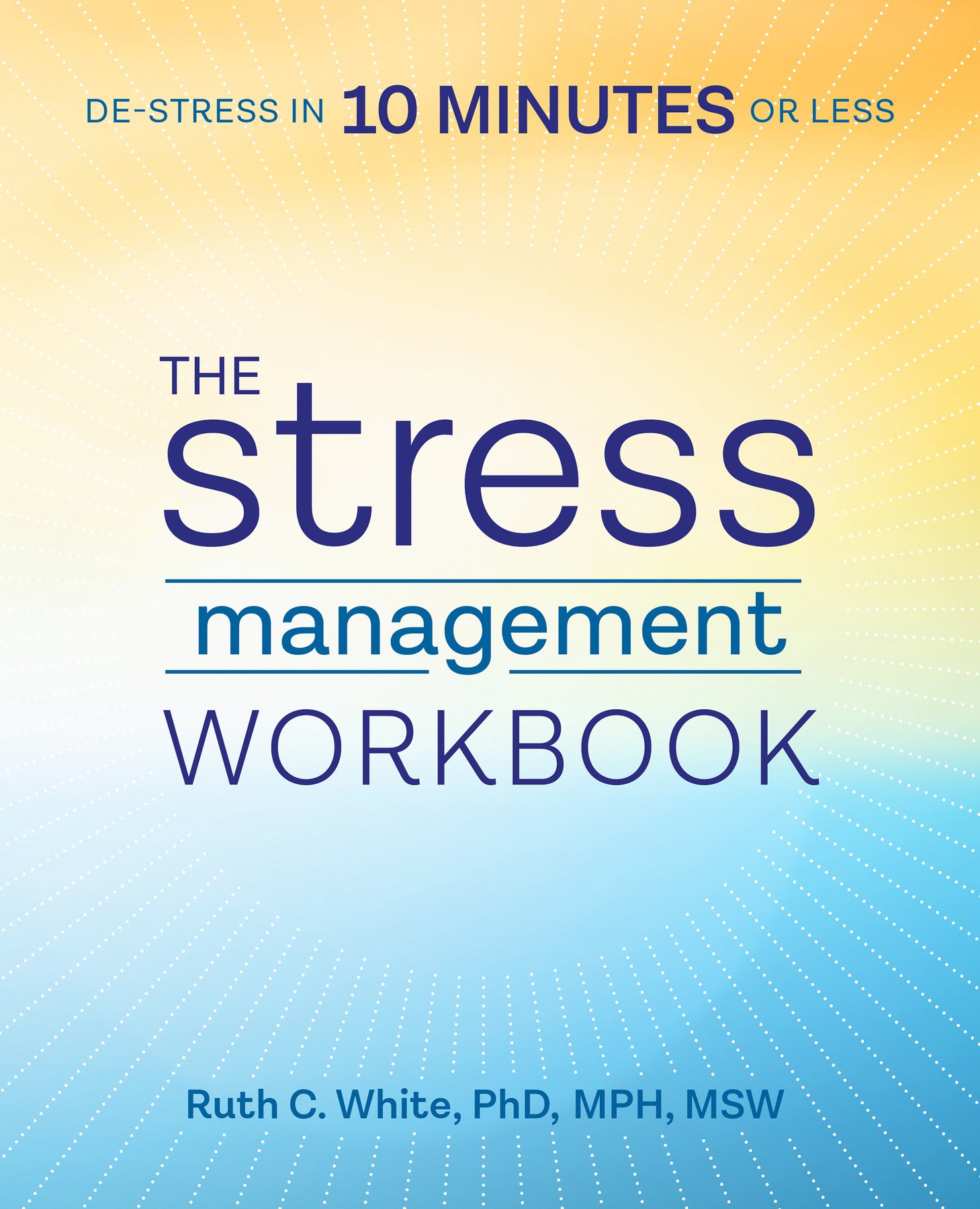 Althea Press The Stress Management Workbook: De-Stress in 10 Minutes or Less