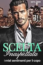 Scelta Inaspettata: I miei sentimenti per il capo (Amore col capo Vol. 8)
