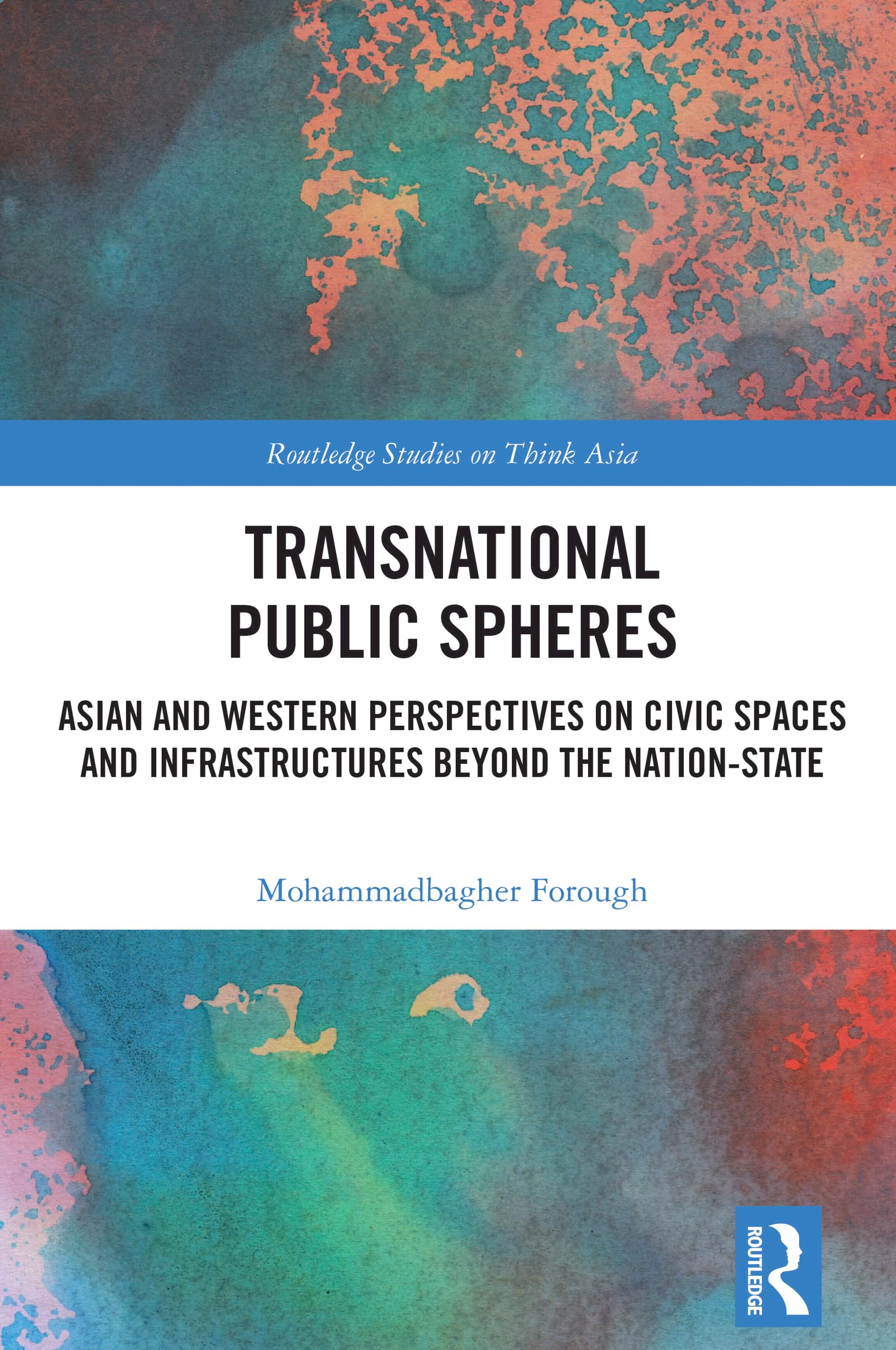 Transnational Public Spheres: Asian and Western Perspectives on Civic Spaces and Infrastructures Beyond the Nation-State (Routledge Studies on Think Asia)