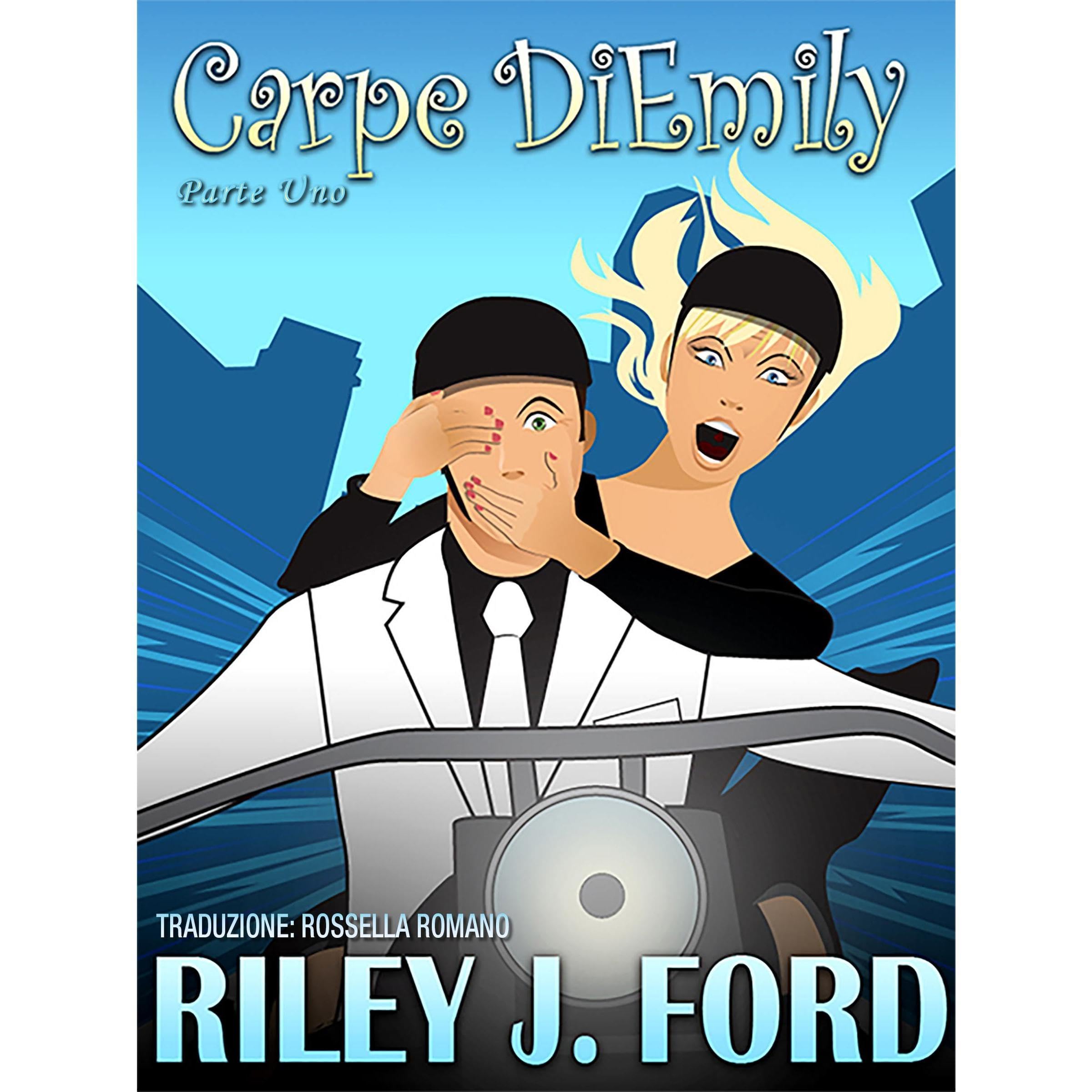 Carpe DiEmily (Parte 1) Un chick lit avventuroso, romantico e divertente