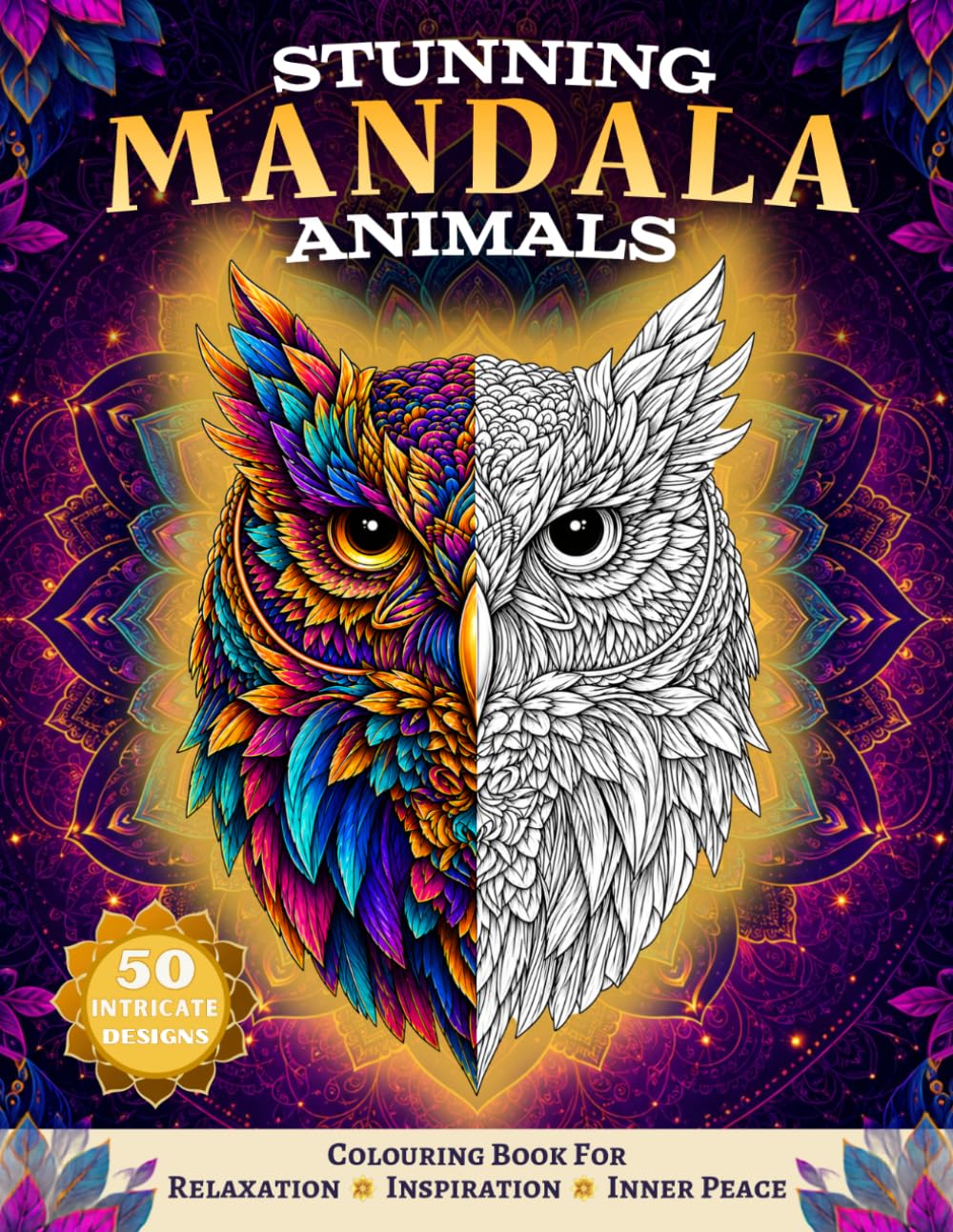 Stunning Mandala Animals: Colouring Book for Relaxation, Inspiration and Inner Peace