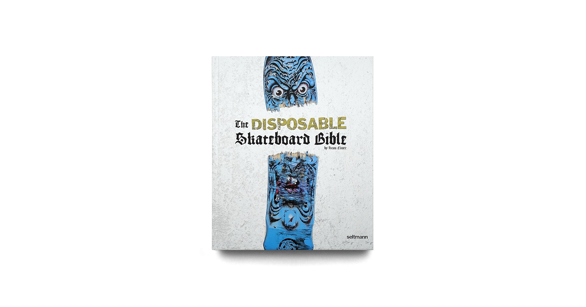 【希少】The DISPOSABLE Skateboard Bible 洋書 The Disposable Skateboard Bible: Cliver, Sean: 9783949070679