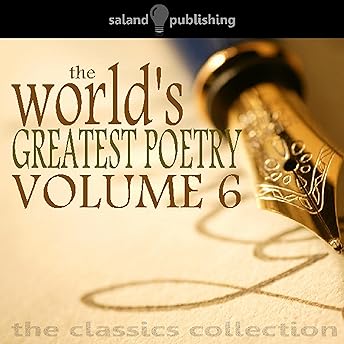 The World's Greatest Poetry Volume 6 Audiobook by Saland Publishing