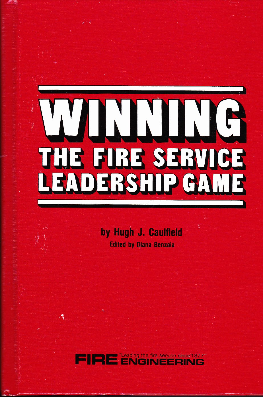 Winning the Fire Service Leadership Game Caulfield, Hugh J