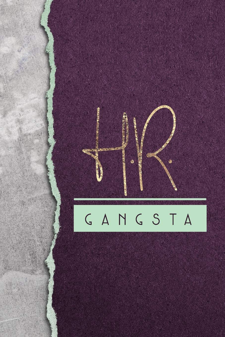 HR Gangsta: A Funny Notebook For People Who Work In Human Resources