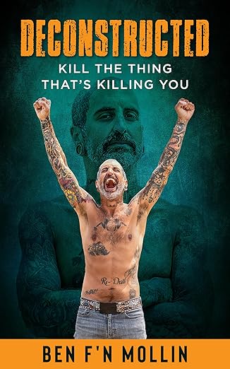 Deconstructed: Kill the Thing That's Killing You by Ben Mollins