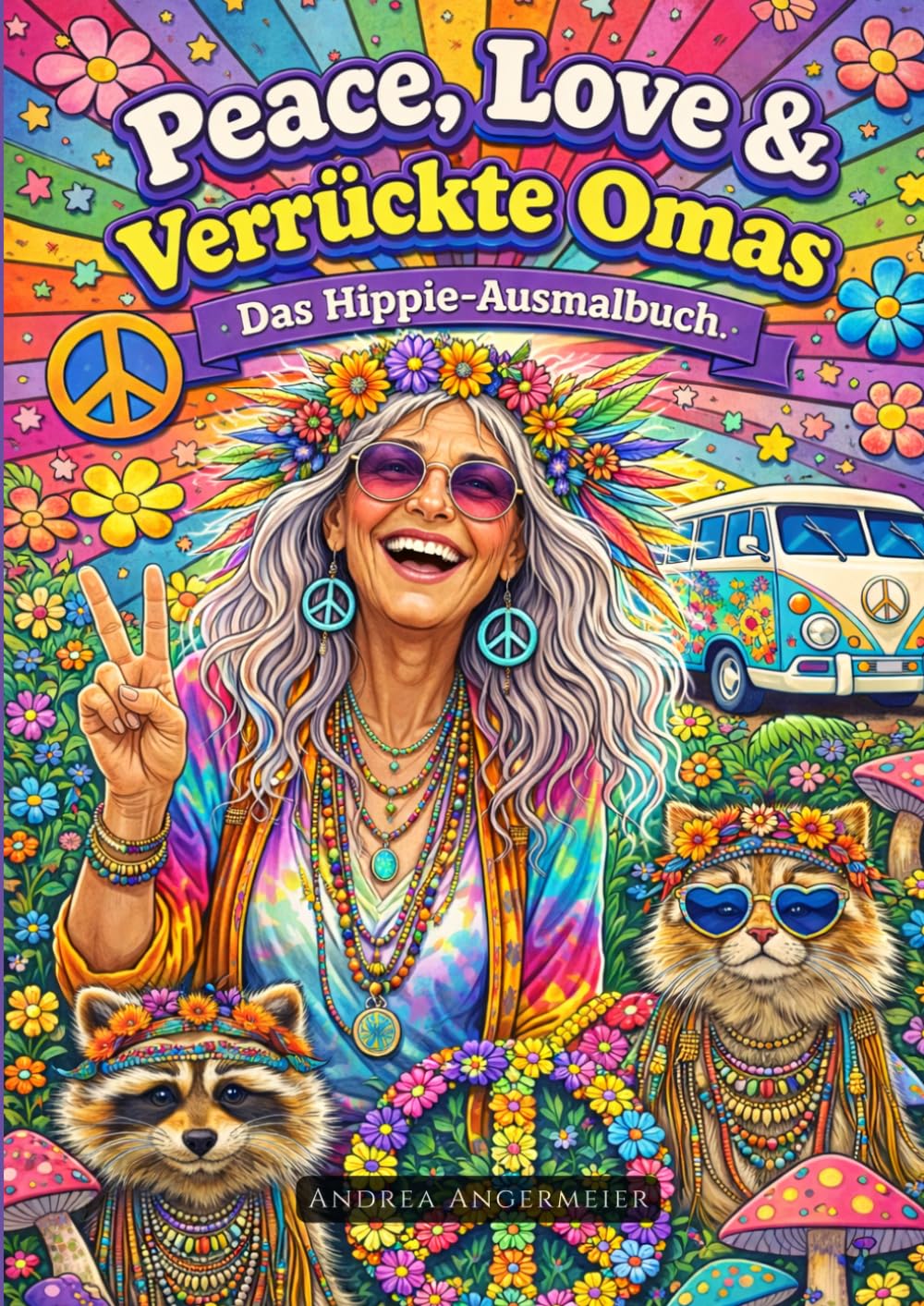 Peace, Love & verrückte Omas: Das Hippie-Ausmalbuch