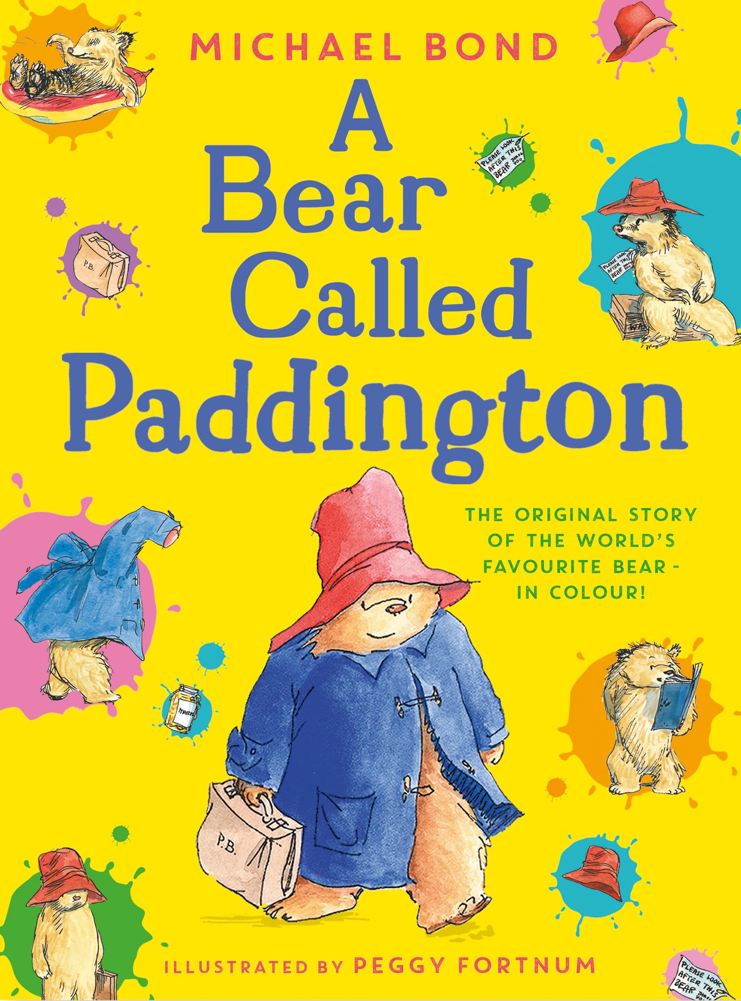 A Bear Called Paddington: The funny, original story of everyone’s favourite bear, Paddington, with colour illustrations throughout.