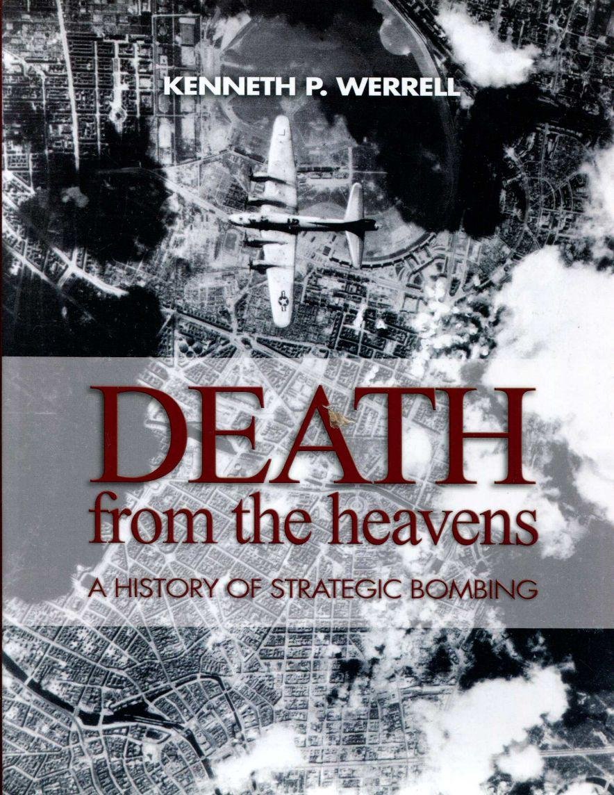 Death from the Heavens: A History of Strategic Bombing