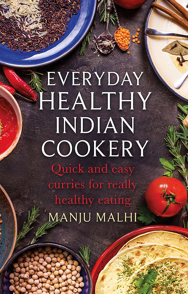 Everyday Healthy Indian Cookery: Quick and easy curries for really healthy eating