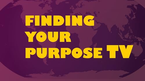 Finding Your Purpose TV Channel