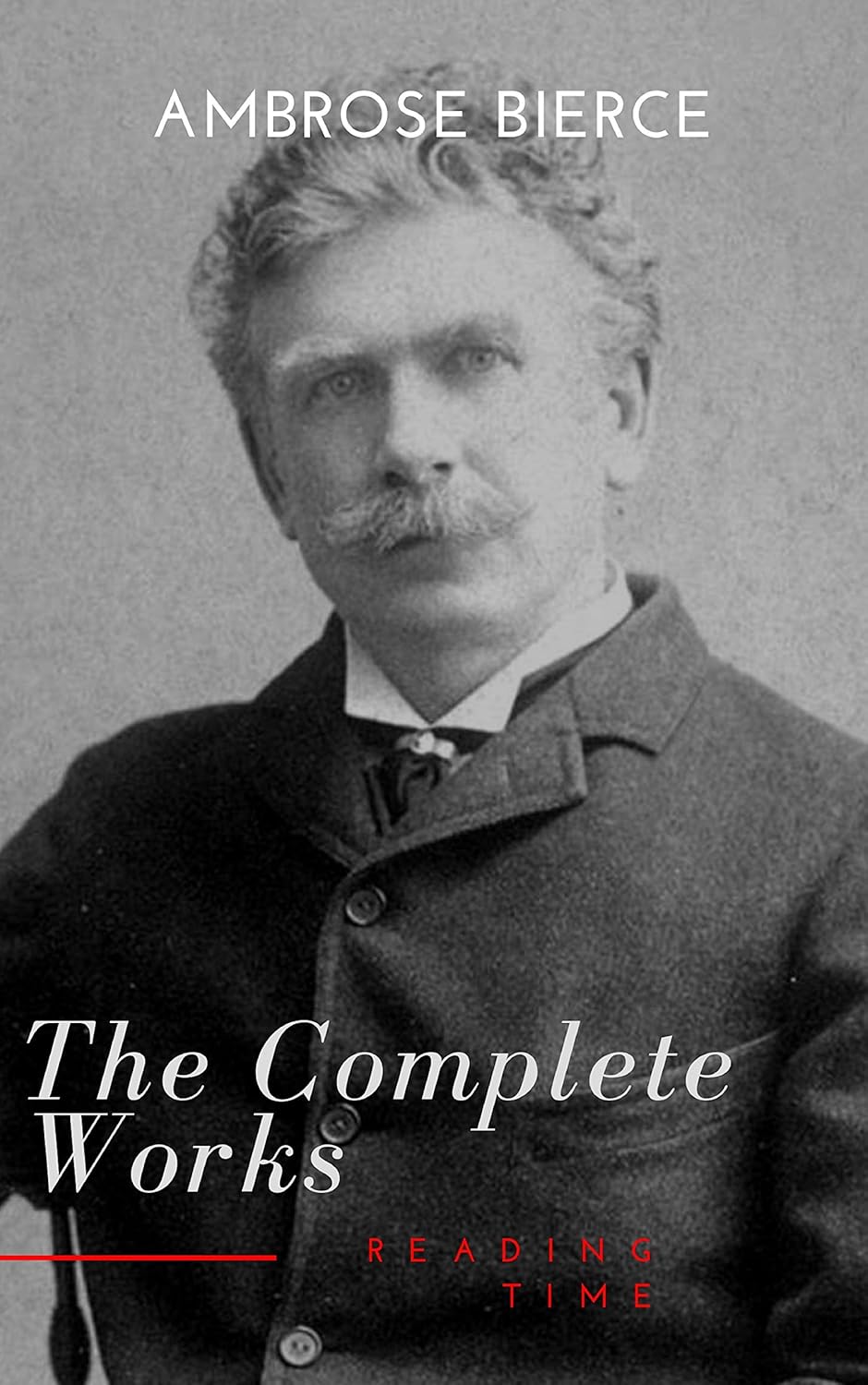 Complete Works of Ambrose Bierce Kindle edition by Bierce, Ambrose