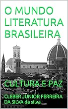 O MUNDO LITERATURA BRASILEIRA : CULTURA E PAZ (COLEÇÃO LITERATURA BRASILEIRA E CULTURA E PAZ Livro 1)
