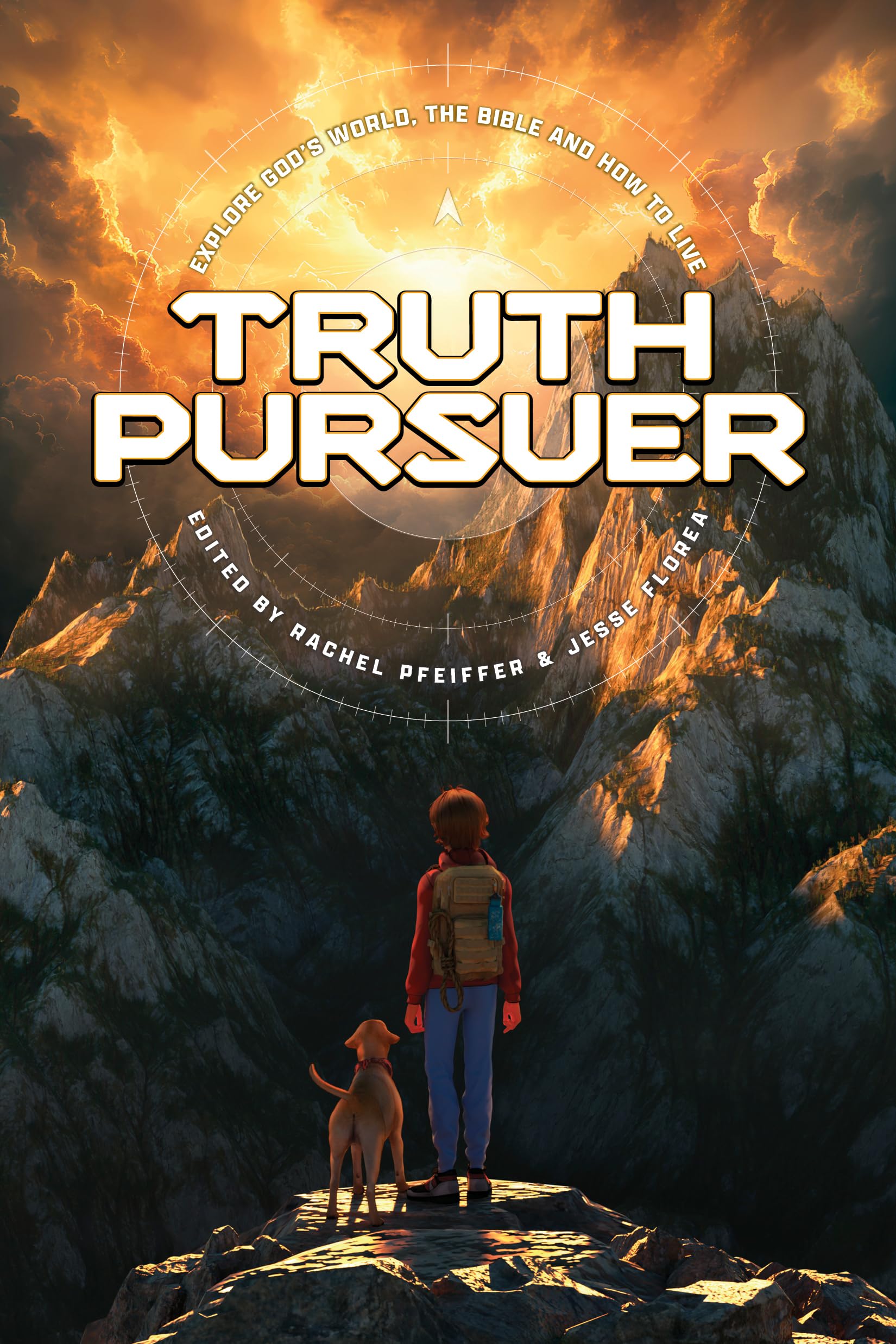 Truth Pursuer: Explore God’s World, the Bible and How to Live