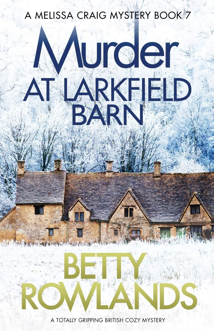 Murder at Larkfield Barn: A totally gripping Br, Rowlands, Betty<-