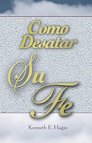 Como Desatar Su Fe: (How to Turn Your Faith Loose - Spanish)