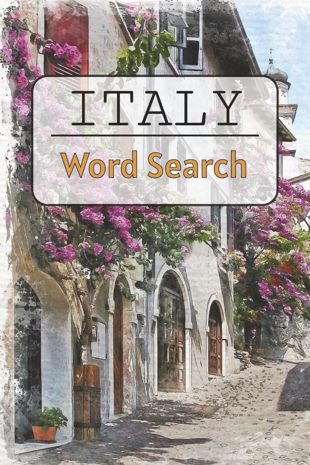 Italy Word Search Puzzl: 50+ Word Searches about Italian Sights, Food and More | 6x9 Inches, 110 pages | Solutions Included