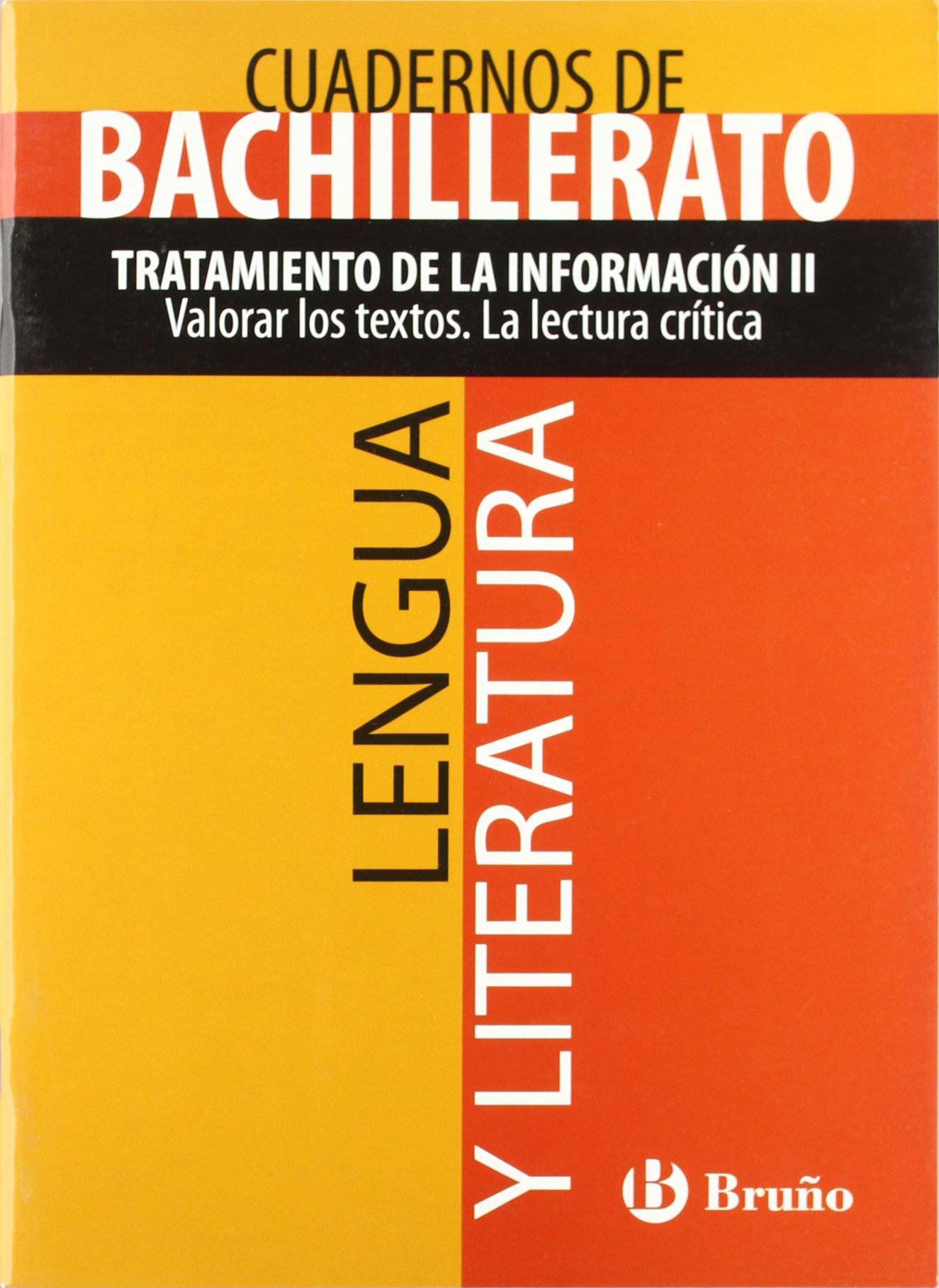 Cuaderno Lengua y Literatura Bachillerato Tratamiento de la información II. Valorar los textos. La lectura crítica
