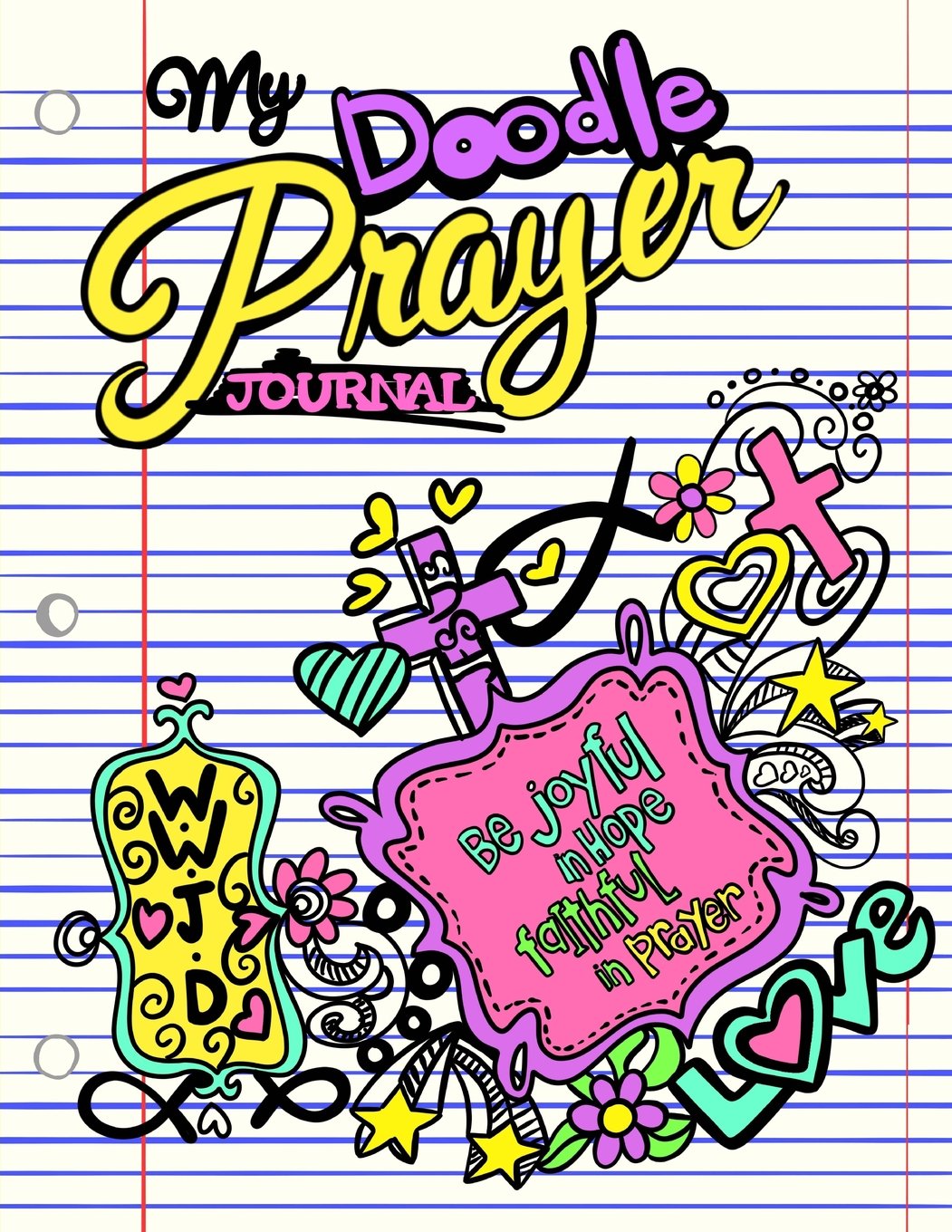 My Doodle Prayer Journal;Christian Doodle Journal For Girls;Christian Gifts: Unique and Fun Kids Drawing Prayer Book For Girls;Doodle Diary/Art Journal With Prayer Prompts