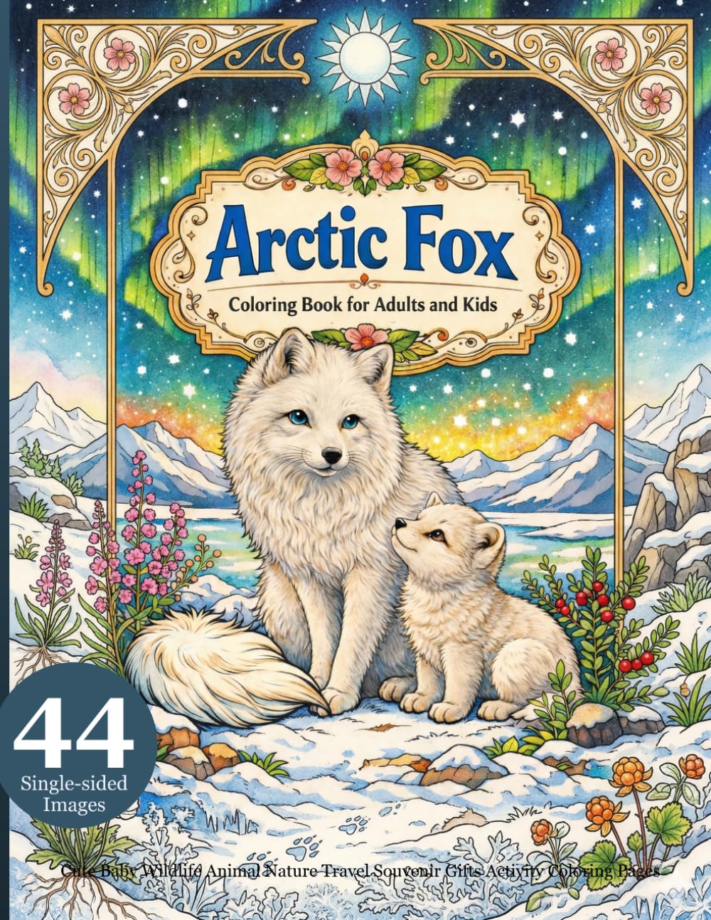 Arctic Fox Coloring Book for Adults and Kids: Cute Baby Wildlife Animal Nature Travel Souvenir Gifts Activity Coloring Pages