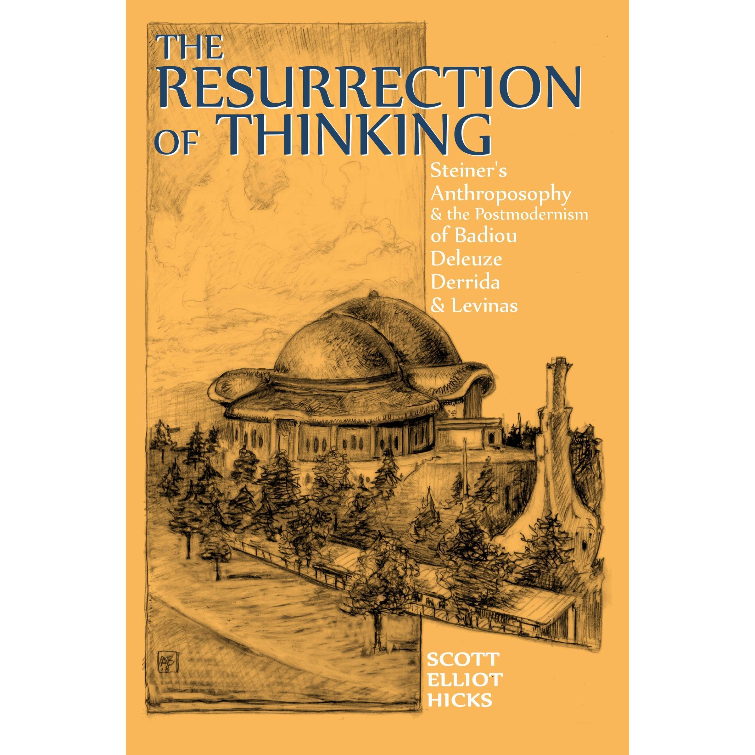 The Resurrection of Thinking: Steiner's Anthroposophy & the Postmodernism of Badiou, Deleuze, Derrida & Levinas