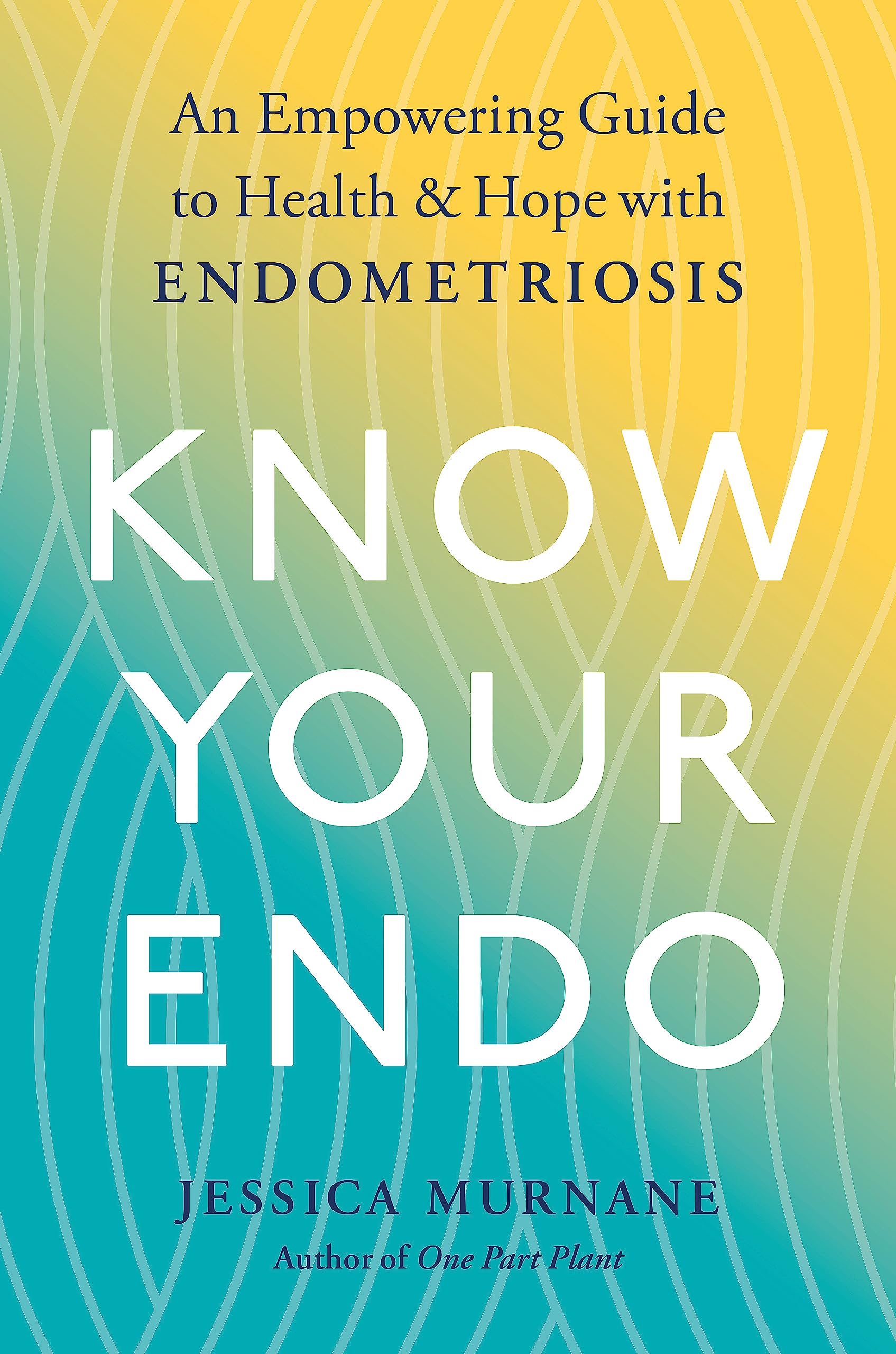 Know Your Endo: An Empowering Guide to Health and Hope With Endometriosis Paperback – 27 April 2021