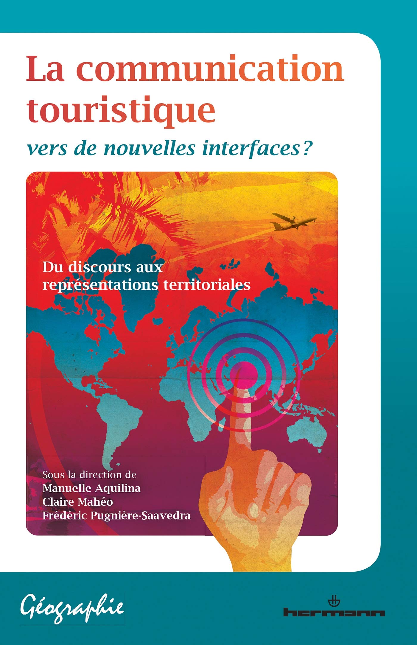 La communication touristique : intégrer les nouvelles interfaces pour attirer le voyageur