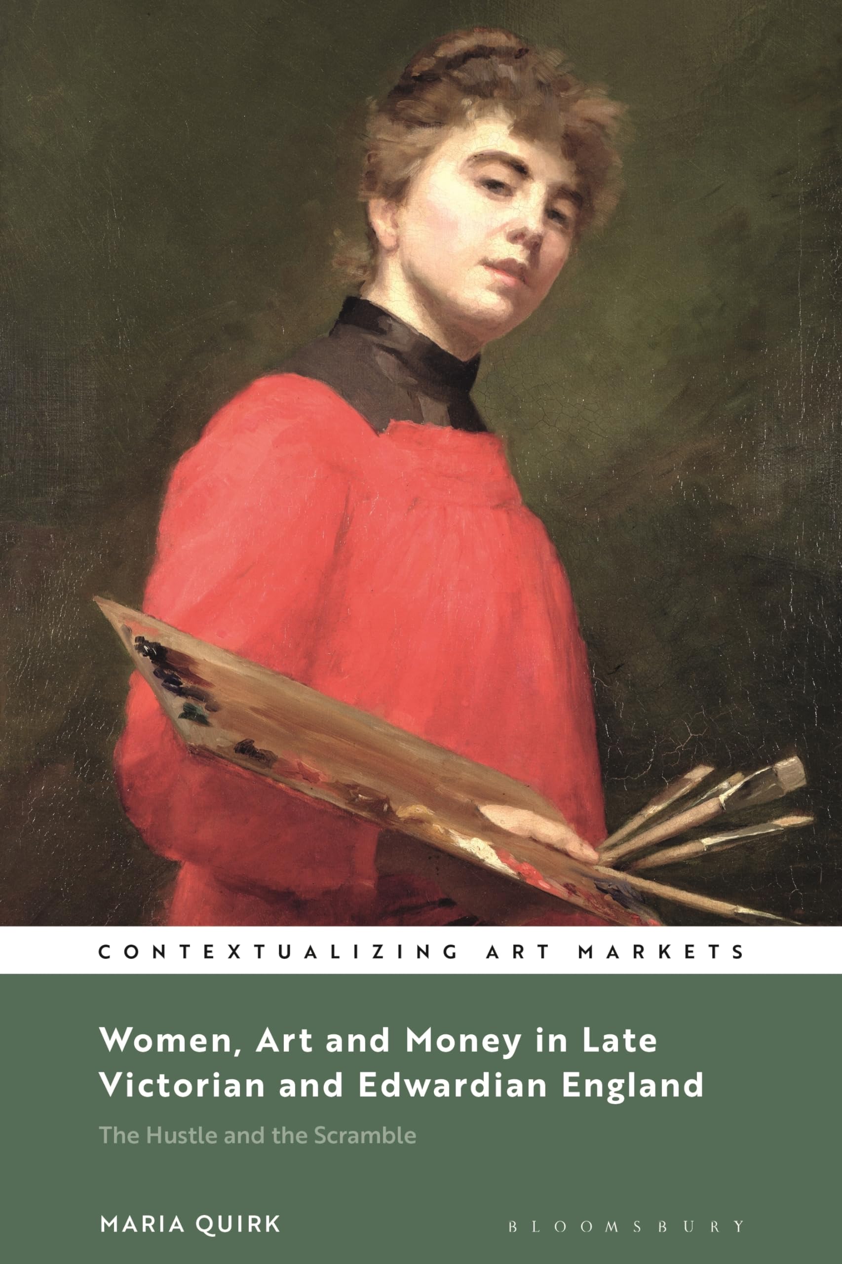 Women, Art and Money in Late Victorian and Edwardian England: The Hustle and the Scramble (Contextualizing Art Markets)