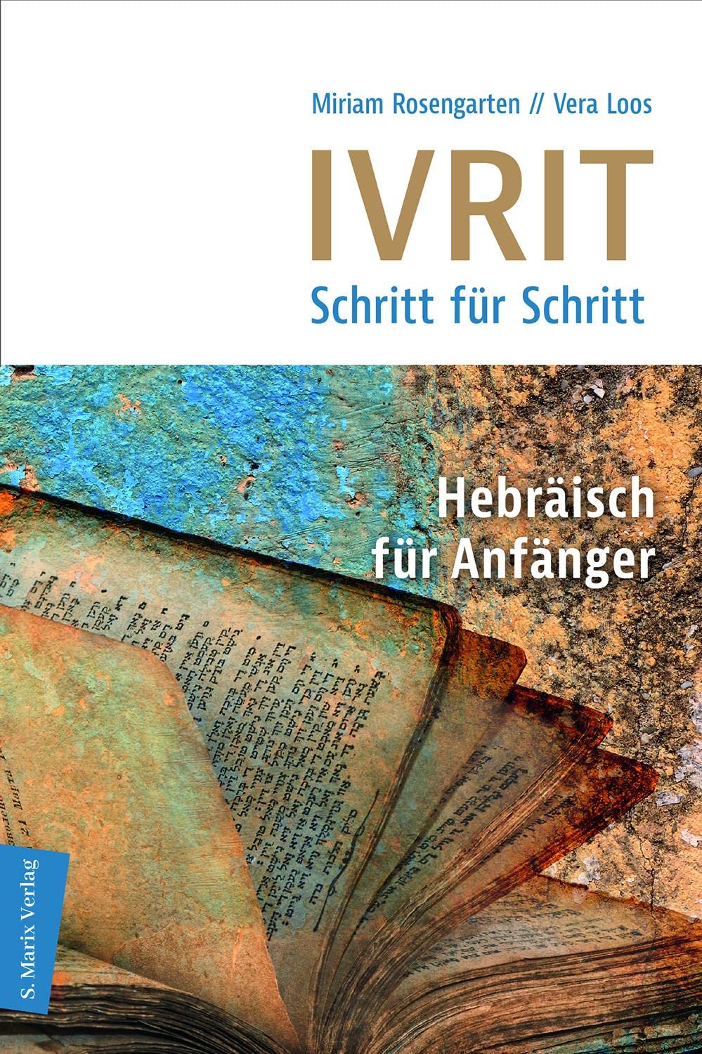 Ivrit - Schritt für Schritt: Hebräisch für Anfänger; inkl. Link / QR Code aller Lektionen, mit Lösungen, Selbstlernkurs