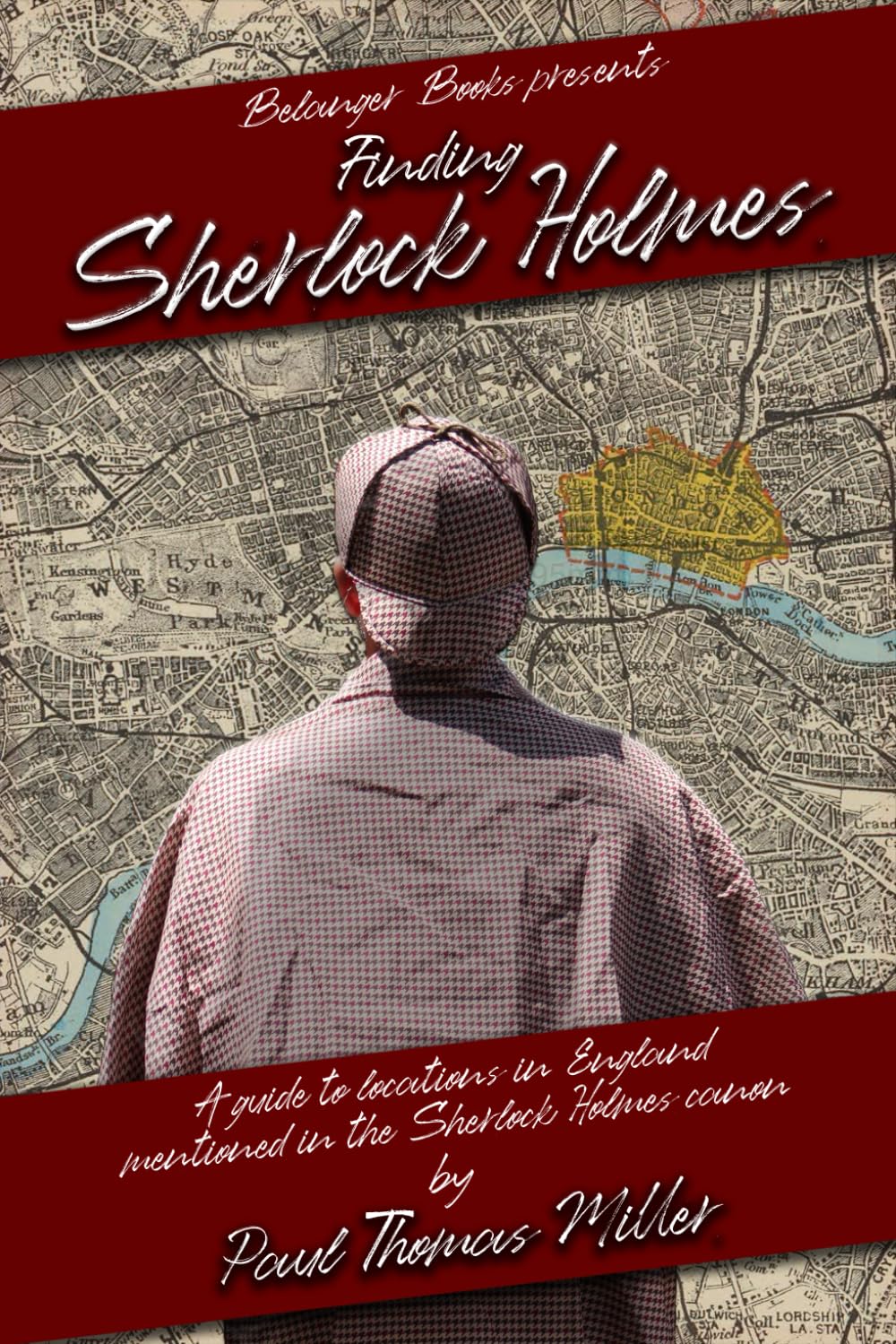 Finding Sherlock Holmes: A Guide to Locations in England Mentioned in the Sherlock Holmes Canon