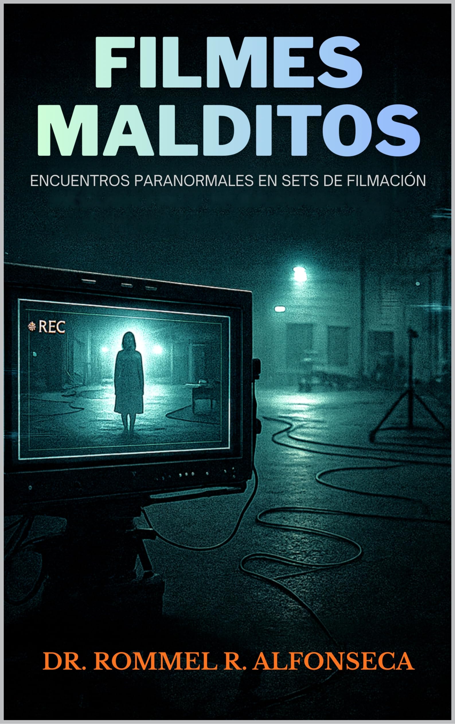 Filmes Malditos: Encuentros Paranormales en Sets de Filmación (Latinoamérica Paranormal) (Spanish Edition)