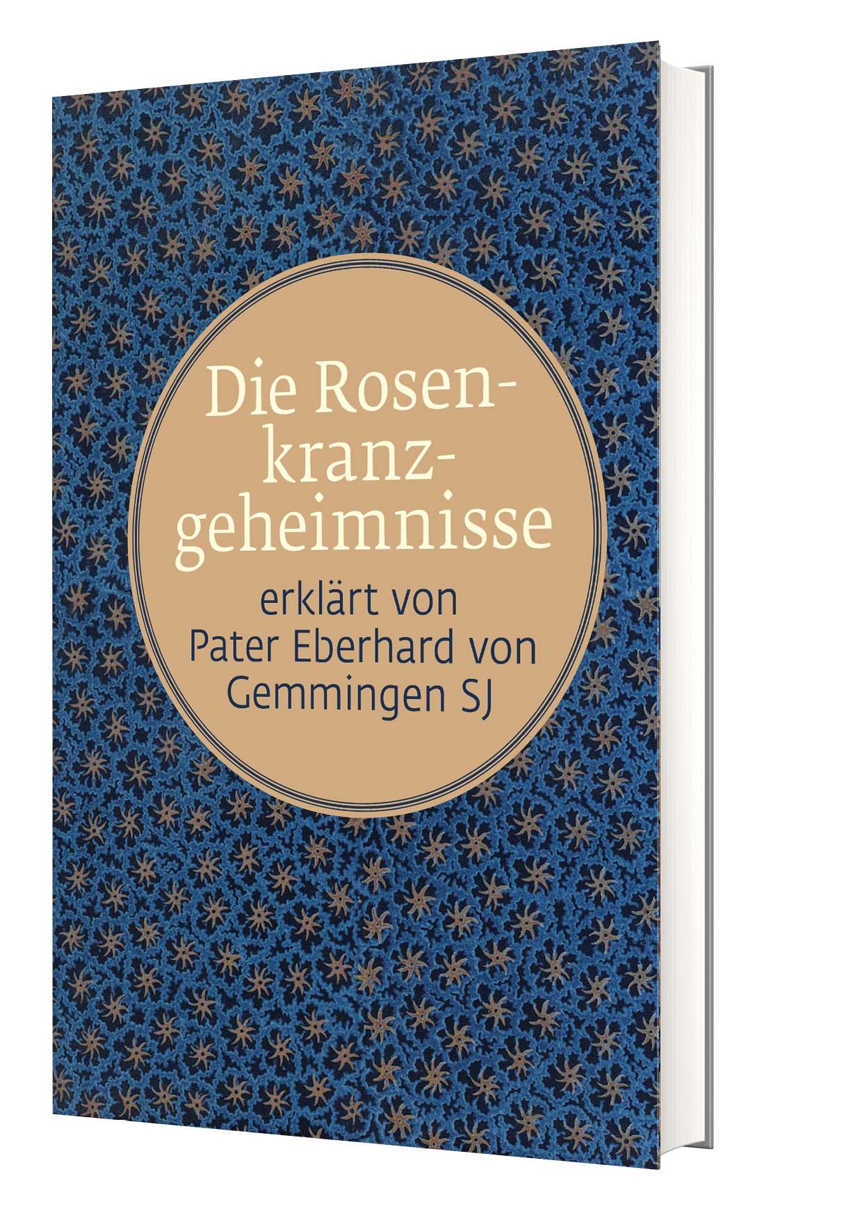 Die Rosenkranzgeheimnisse: erklärt von Pater Eberhard von Gemmingen