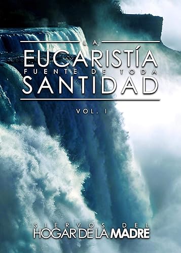 La Eucaristía Fuente de Toda Santidad (Spanish Edition)