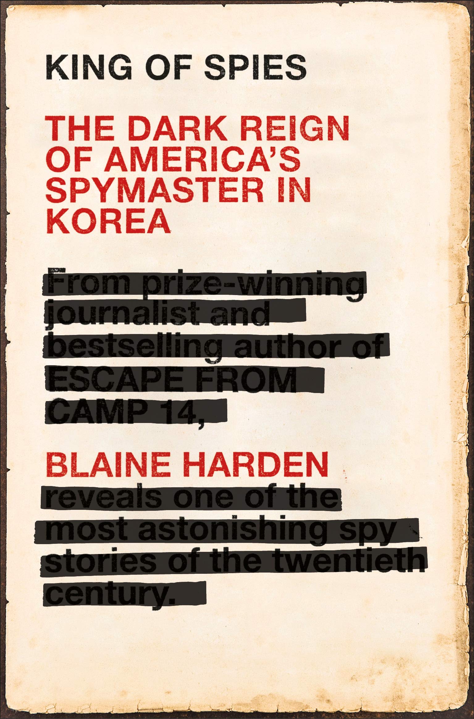 King of Spies: The Dark Reign of America's Spymaster in Korea - Harden, Blaine