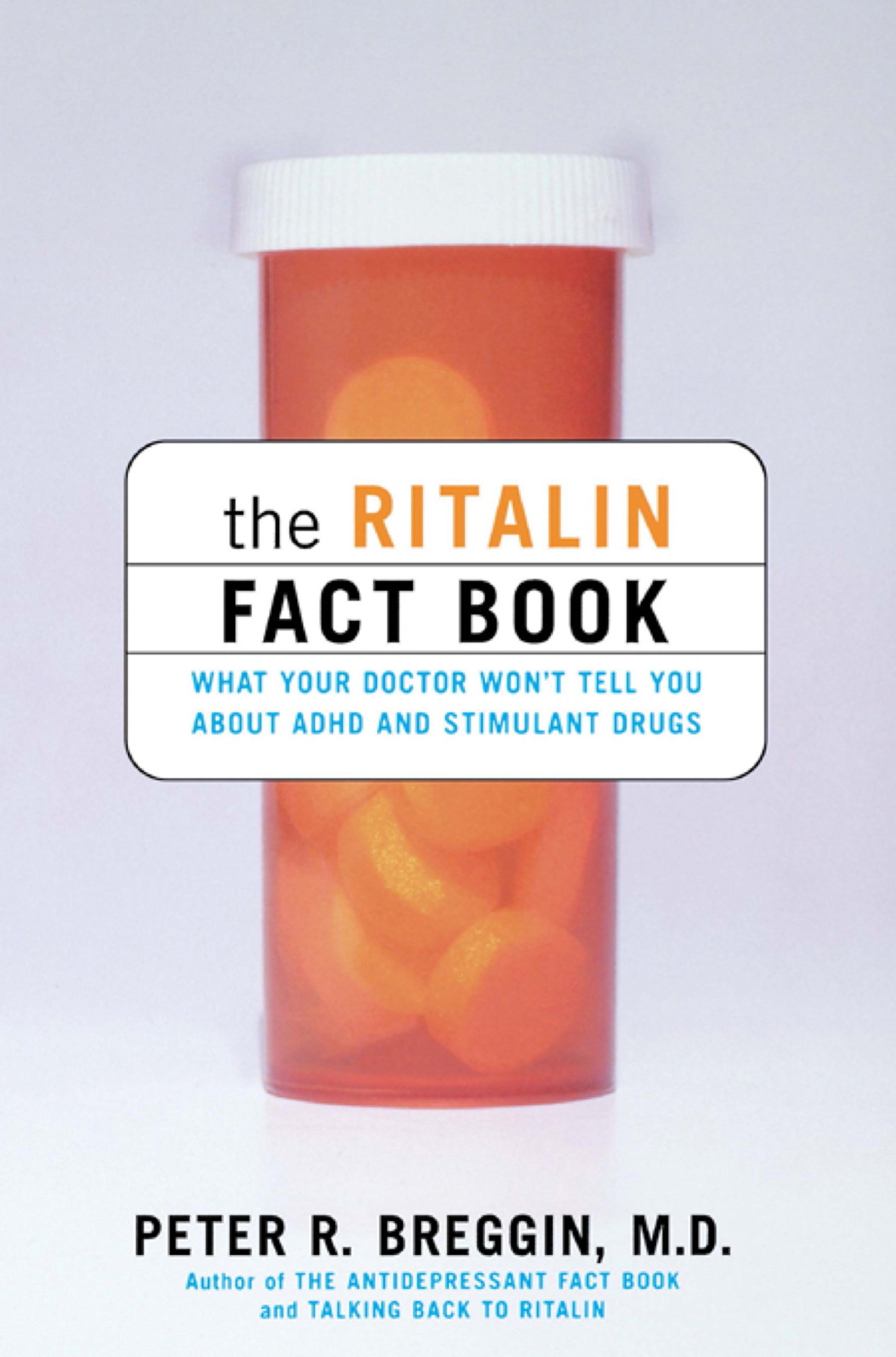 The Ritalin Fact Book: What Your Doctor Won't Tell You About ADHD And Stimulant Drugs