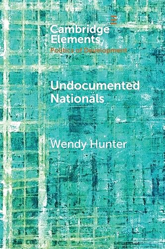 Undocumented Nationals: Between Statelessness and Citizenship (Cambridge Elements: Elements in the Politics of Development)