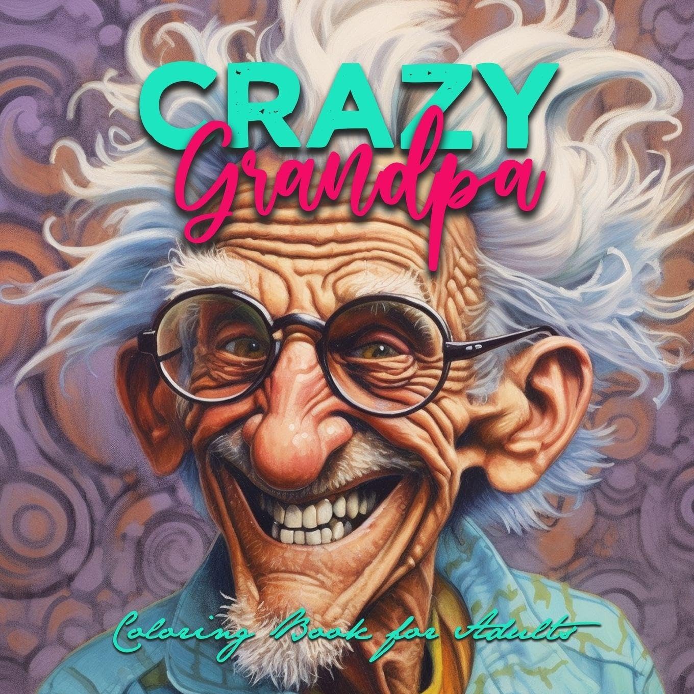 Crazy Grandpa Coloring Book for Adults: Portrait Coloring Book Grandpa funny Coloring Book grayscale faces coloring book: 3