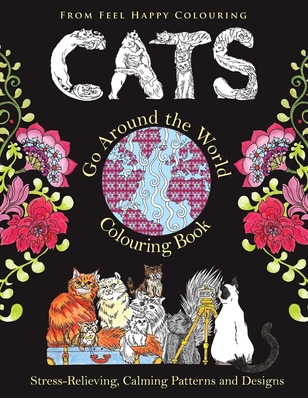 Cats Go Around the World Colouring Book: Fun Cat Coloring Book for Adults and Kids 10+ for Relaxation and Stress-Relief: VOL.1