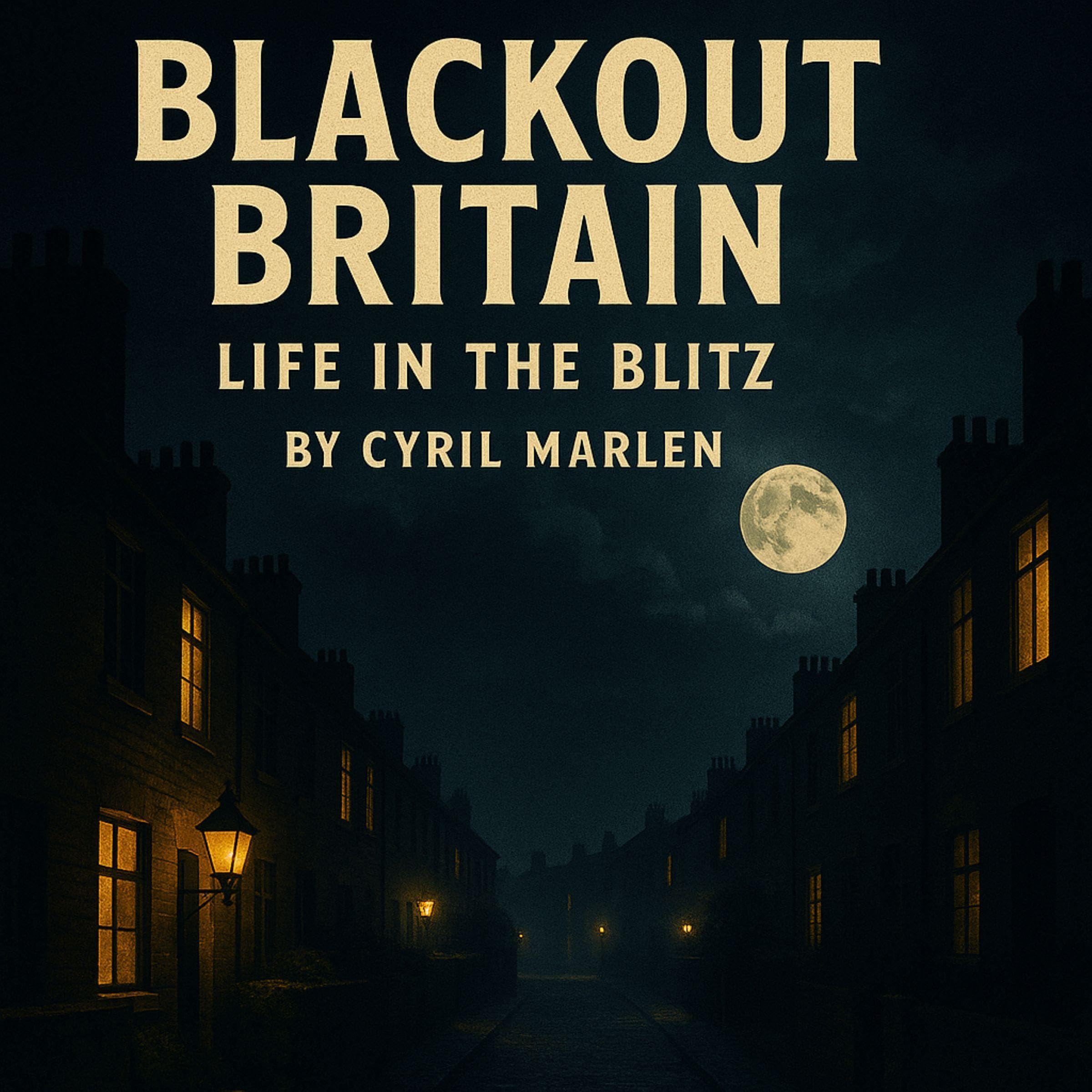 Cover art for Blackout Britian: Life in the Blitz