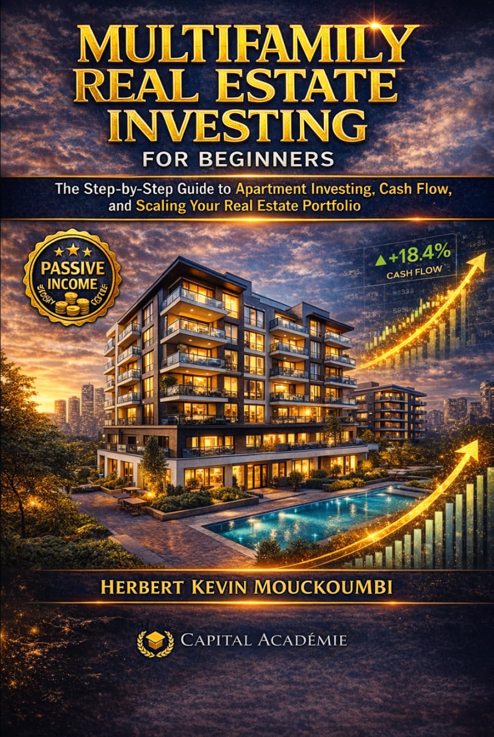 Multifamily Real Estate Investing for Beginners: The Step-by-Step Guide to Apartment Investing, Cash Flow, and Scaling Your Real Estate Portfolio (The ... Flow, Portfolio Growth & Financial Freedom)