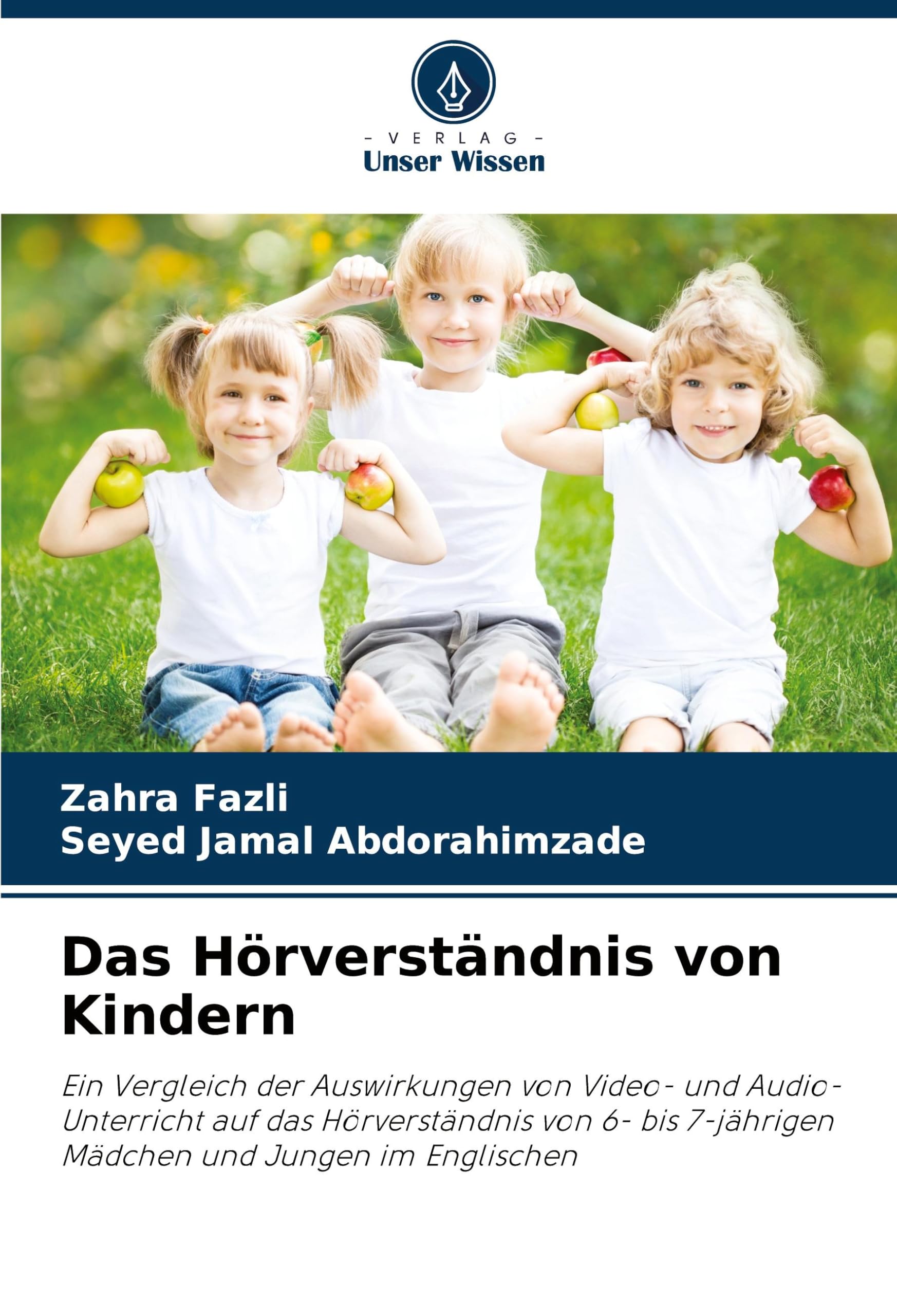 Das Hörverständnis von Kindern: Ein Vergleich der Auswirkungen von Video- und Audio-Unterricht auf das Hörverständnis von 6- bis 7-jährigen Mädchen und Jungen im Englischen
