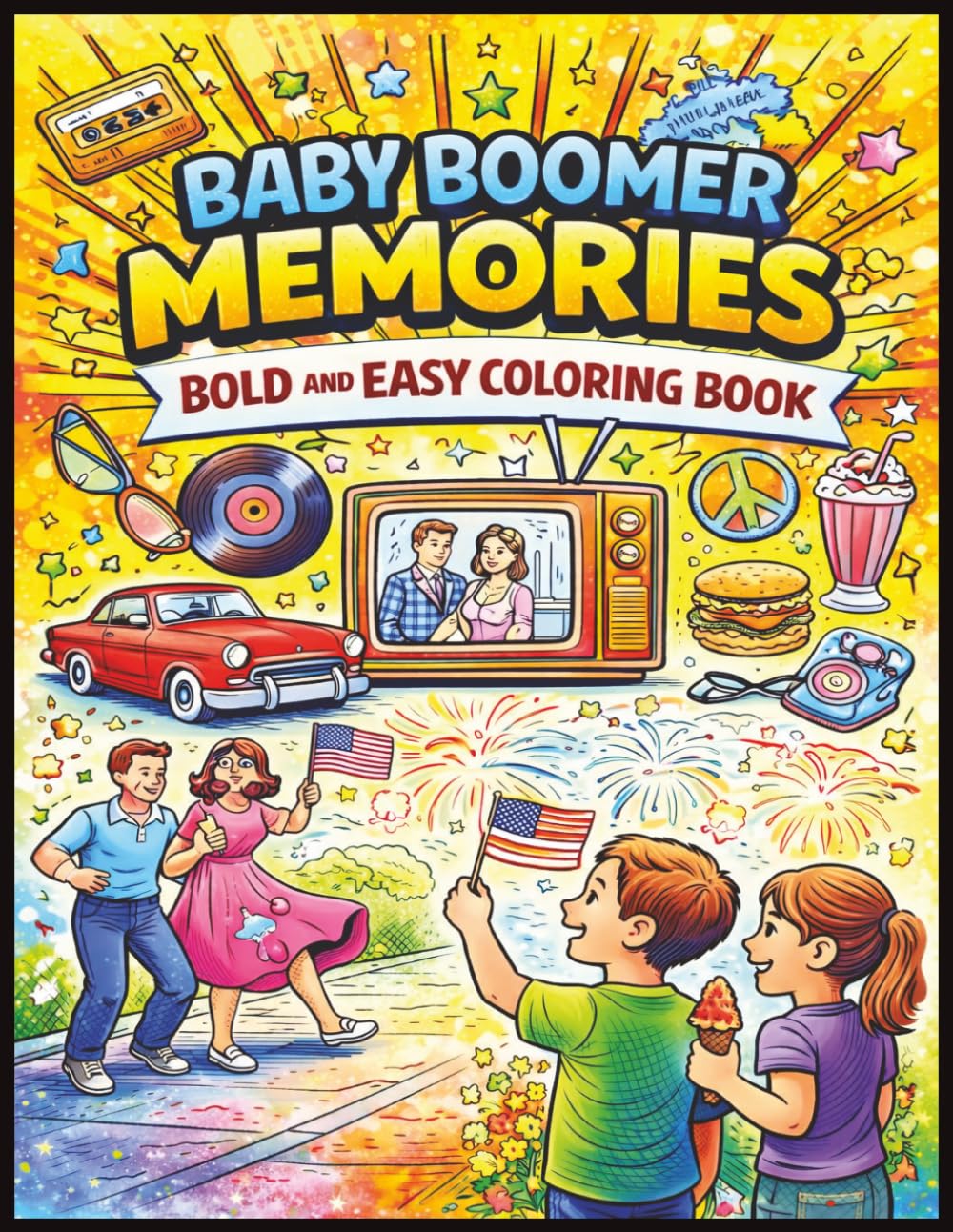 Baby Boomer Memories Bold and Easy Coloring Book: Nostalgic Retro Scenes from the 1950s, 60s & 70s | Easy Large Designs for Relaxation and Reminiscing